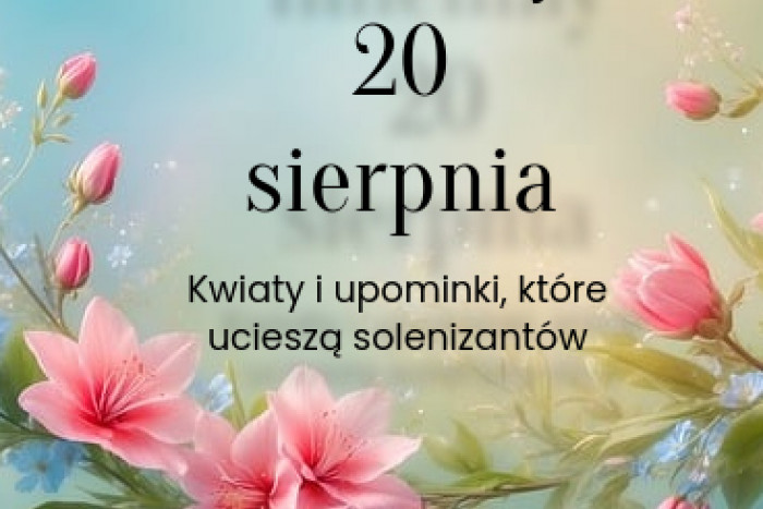 Imieniny 20 sierpnia – kwiaty i upominki, które ucieszą solenizantów